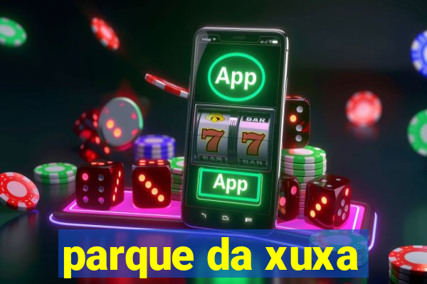 parque da xuxa